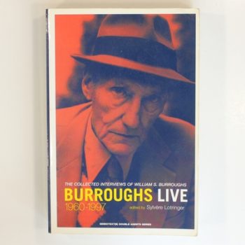 Burroughs Live: The Collected Interviews of William S. Burroughs, 1960–1997: The Collected Interviews of William S. Burroughs, 1960–1997