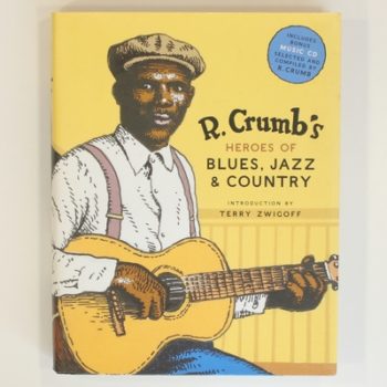 R. Crumb Heroes of Blues, Jazz & Country