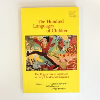 The Hundred Languages of Children: The Reggio Emilia Approach to Early Childhood Education