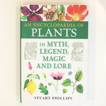 Encyclopaedia of Plants in Myth, Legend, Music and Lore