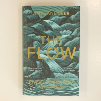 The Flow: Rivers, Water and Wildness
