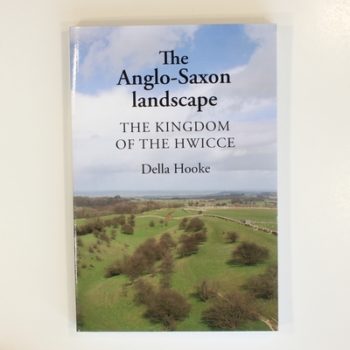 The Anglo-Saxon Landscape: The Kingdom of the Hwicce