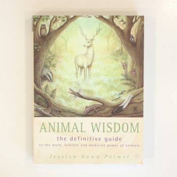 Animal Wisdom: The Definitive Guide to Myth, Folklore and Medicine Power of Animals