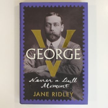 George V: Never a Dull Moment
