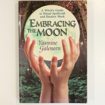 Embracing the Moon: A Witch's Guide to Ritual Spellcraft and Shadow Work