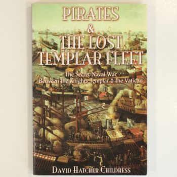 Pirates & the Lost Templar Fleet: The Secret Naval War Between the Knights Templar and the Vatican: The Secret Naval War Between the Knights Templars ... Naval War Between the Templars & the Vatican