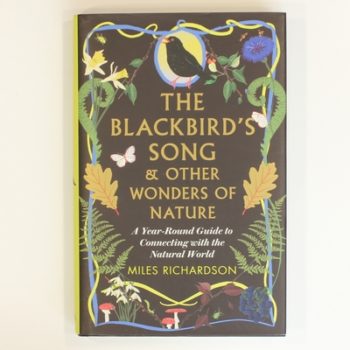 The Blackbird's Song & Other Wonders of Nature: A year-round guide to connecting with the natural world