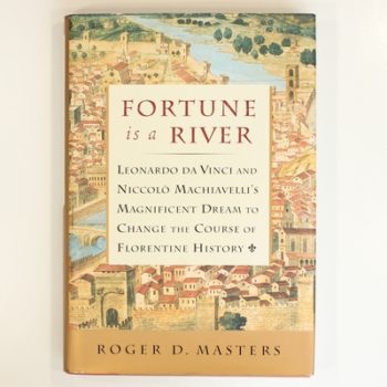 Fortune is a River: Da Vinci and Machiavelli's Magnificent Dream