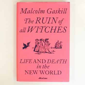 The Ruin of All Witches: Life and Death in the New World