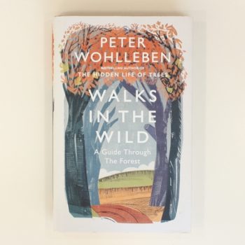 Walks in the Wild: A guide through the forest with Peter Wohlleben