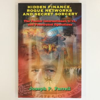 Hidden Finance, Rogue Networks, and Secret Sorcery: The Fascist International, 9/11, and Penetrated Operations