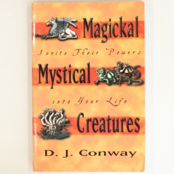 Magical Mystical Creatures: Invite Their Powers in to Your Life