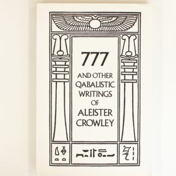 777 And Other Qabalistic Writings Of Aleister Crowley, Including Gemetria & Sepher Sephiroth