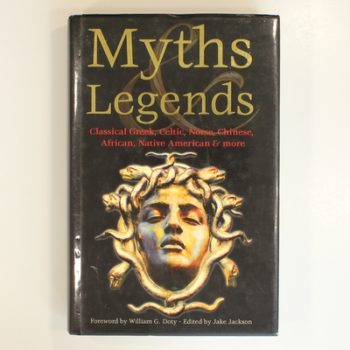 Myths & Legends: Classical Greek, Celtic, Norse, Chinese, African, Native American & More (Definitive Myths & Tales)