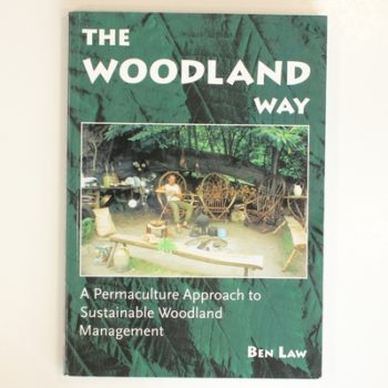 The Woodland Way: A Permaculture Approach to Sustainable Woodland Management