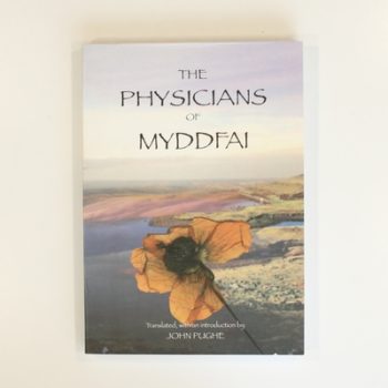The Physicians of Myddfai: Or, the Medical Practice of the Celebrated Rhiwallon and His Sons, of Myddfai, in Carmarthenshire