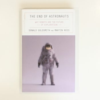 The End of Astronauts: Why Robots Are the Future of Exploration