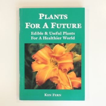 Plants for a Future: Edible and Useful Plants for a Healthier World: 1