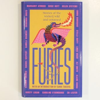 Furies: Stories of the wicked, wild and untamed - feminist tales from 16 bestselling, award-winning authors