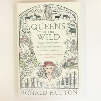 Queens of the Wild: Pagan Goddesses in Christian Europe: An Investigation