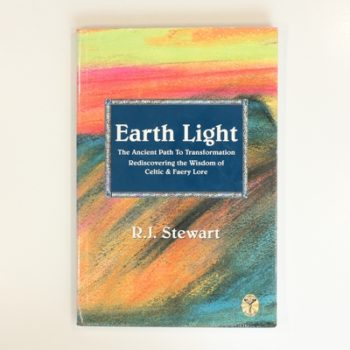 Earth Light: The Ancient Path to Transformation Rediscovering the Wisdom of Celtic and Faery Lore