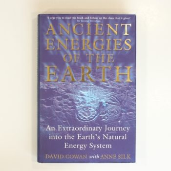 Ancient Energies of the Earth: An Extraordinary Journey into the Earth's Natural Energy System