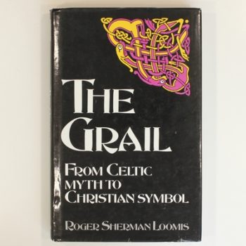 The Grail: From Celtic Myth to Christian Symbol