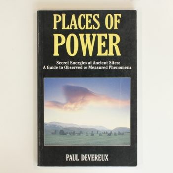 Places of Power: Secret Energies at Ancient Sites: A Guide to Observed or Measured Phenomena