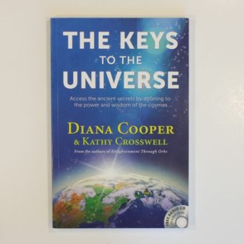 The Keys to the Universe: Access the Ancient Secrets by Attuning to the Power and Wisdom of the Cosmos