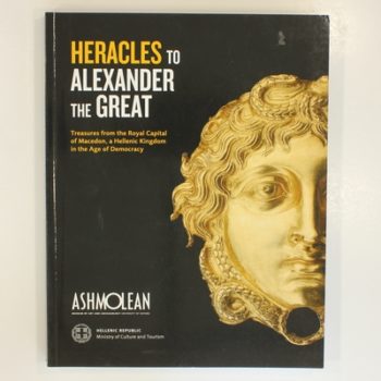 From Heracles to Alexander the Great: Treasures from the Royal Capital of Macedon, an Hellenic Kingdom in the Age of Democracy