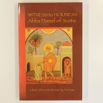 Witness to Holiness: Abba Daniel of Scetis:(Cistercian Studies Series, 219)