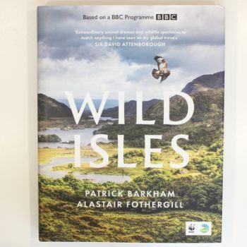 Wild Isles: The book of the BBC TV series presented by David Attenborough