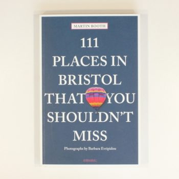 111 Places in Bristol That You Shouldn't Miss